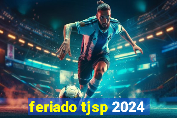 feriado tjsp 2024